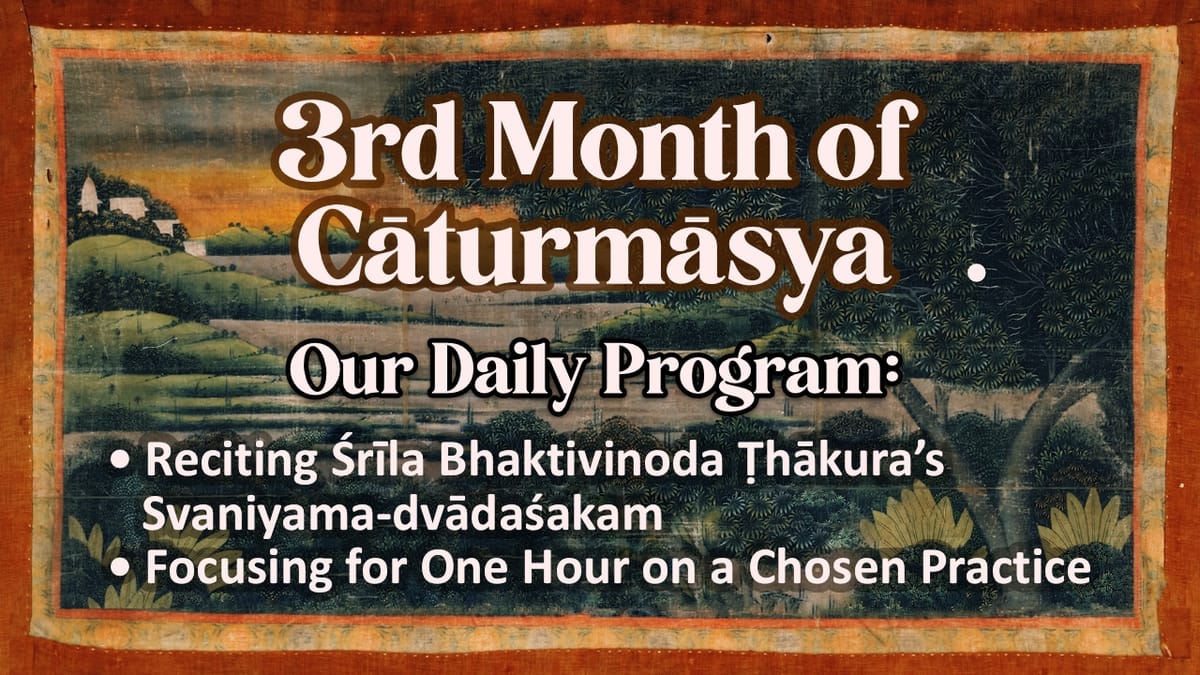 Upcoming daily program for the 3rd month of Cāturmāsya